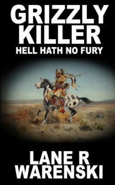 Grizzly Killer - Lane R Warenski - Livros - Wolfpack Publishing - 9781641190756 - 22 de maio de 2018