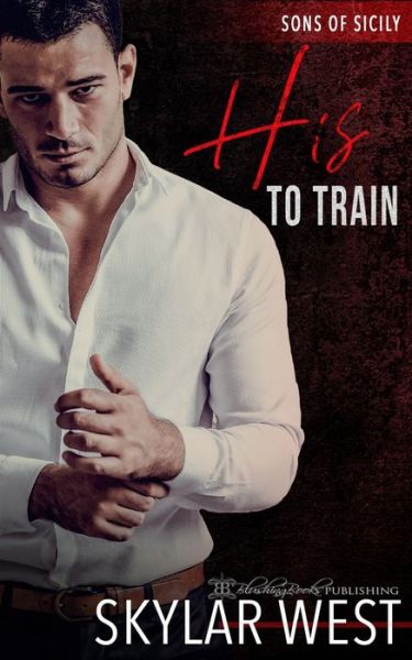 His to Train - Skylar West - Books - Blushing Books Publications - 9781645639756 - May 11, 2021