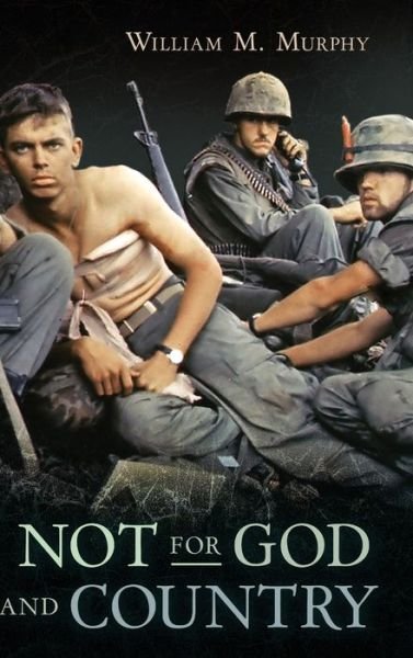 William M Murphy · Not for God and Country (Inbunden Bok) (2021)