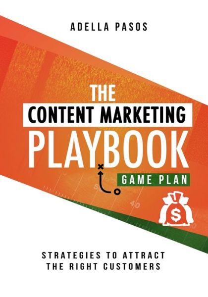 Cover for Adella Pasos · The Content Marketing Playbook - Strategies to Attract the Right Customers (Paperback Book) (2020)