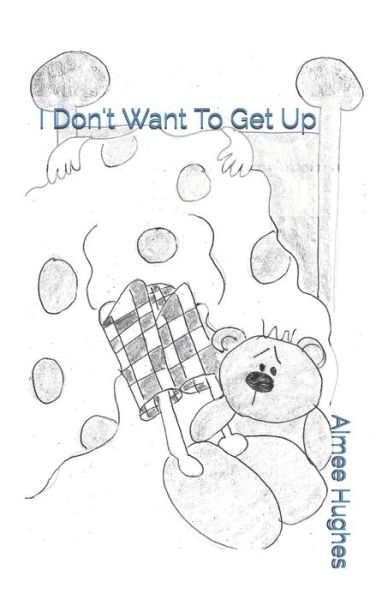 Cover for Aimee Hughes · I Don't Want To Get Up (Paperback Book) (2020)