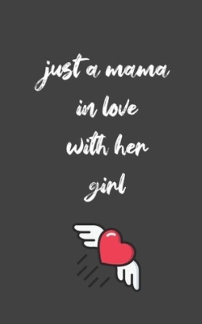 Cover for S T T Gift from Mom to Daughter · Just a Mama in Love with Her Girl (Paperback Book) (2020)