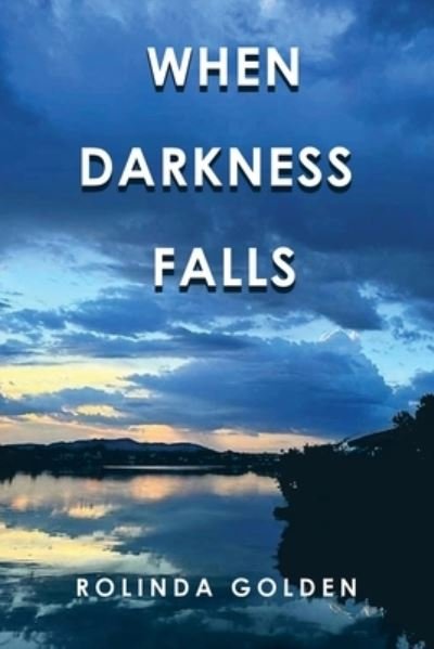 Cover for Rolinda Golden · When Darkness Falls (Bog) (2022)