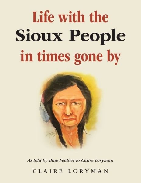 Cover for Author Solutions Inc · Life with the Sioux People in Times Gone By (Pocketbok) (2022)