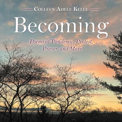 Cover for Colleen Adele Kelly · Becoming (Paperback Book) (2021)