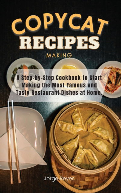 Cover for Jorge Reyes · Copycat Recipes Making (Book) (2021)