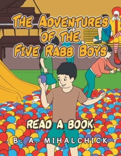 Read a Book - B. A. Mihalchick - Books - Xlibris Corporation LLC - 9781669879756 - June 4, 2023