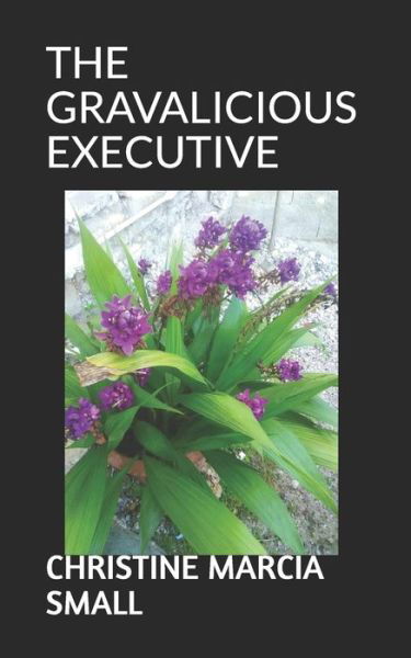 Christine Marcia Small · The Gravalicious Executive (Taschenbuch) (2019)