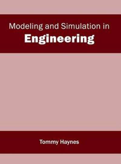 Cover for Tommy Haynes · Modeling and Simulation in Engineering (Hardcover Book) (2016)