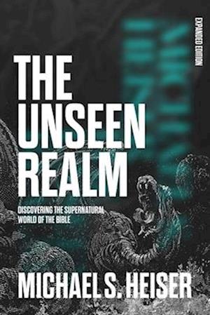 Cover for Michael S Heiser · The Unseen Realm (Expanded Edition): Discovering the Supernatural World of the Bible (Hardcover Book) (2025)