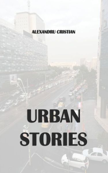 Cover for Alexandru Cristian · Urban Stories (Paperback Book) (2019)