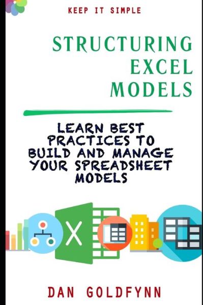 Cover for Dan Goldfynn · Structuring Excel Models (Paperback Book) (2019)