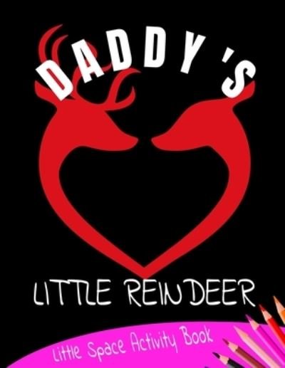 Cover for BDSM Publishing · Daddy's Little Reindeer Little Space Activity Book (Paperback Bog) (2019)