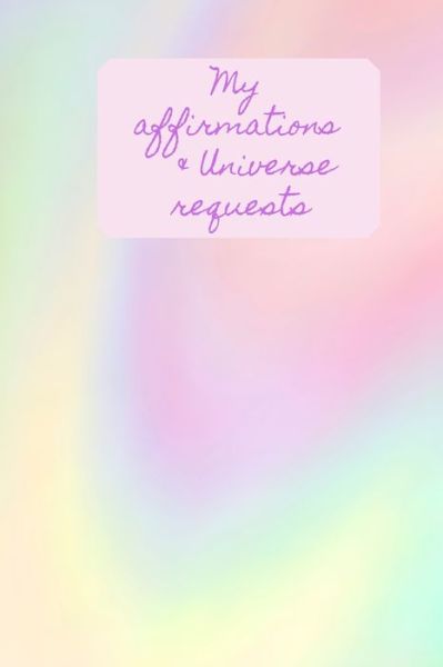 My Affirmations & Universe Requests - Lilac House - Książki - Independently Published - 9781707041756 - 9 listopada 2019