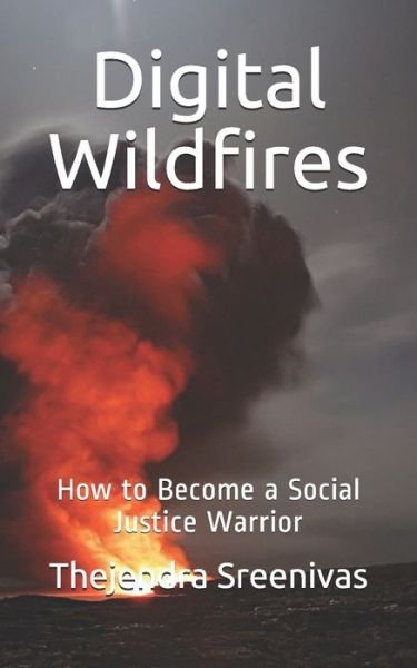 Digital Wildfires - Thejendra Sreenivas - Libros - Independently Published - 9781707546756 - 11 de noviembre de 2019