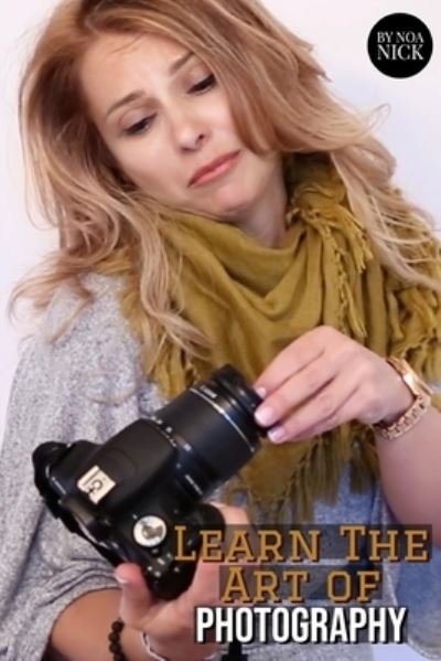 Cover for Noa Nick · Learn The Art of Photography (Pocketbok) (2019)