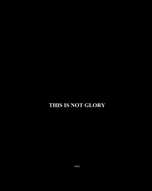 Cover for Pale · This is Not Glory (Paperback Book) (2023)