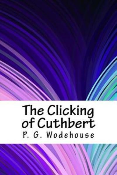 Cover for P G Wodehouse · The Clicking of Cuthbert (Paperback Book) (2018)
