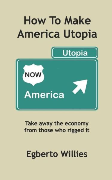 Cover for Egberto Willies · How to make America Utopia (Paperback Book) (2021)