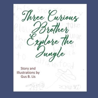 Cover for Gus Lis · Three Curious Brothers Explore the Jungle (Buch) (2023)
