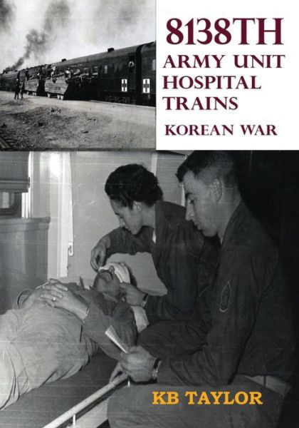 Cover for Kb Taylor · 8138th Army Unit Hospital Trains (Paperback Bog) (2021)