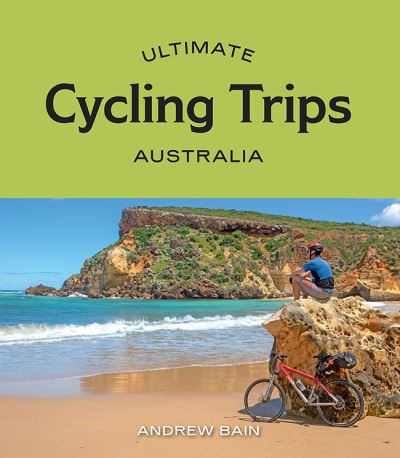 Cover for Andrew Bain · Ultimate Cycling Trips: Australia - Ultimate (Paperback Book) (2022)