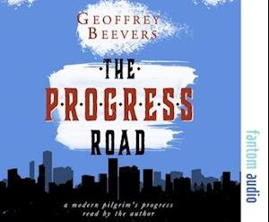 Cover for Geoffrey Beevers · The Progress Road: A Modern Pilgrim's Progress (Audiobook (CD)) [Unabridged edition] (2017)