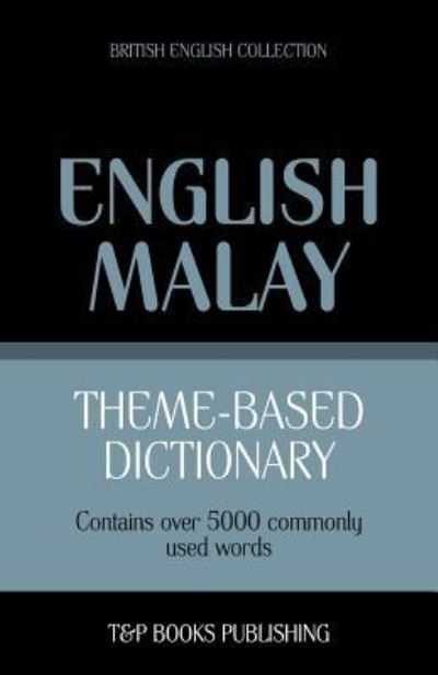 Cover for Victor Pogadaev · Theme-based dictionary British English-Malay - 5000 words - British English Collection (Paperback Book) (2013)