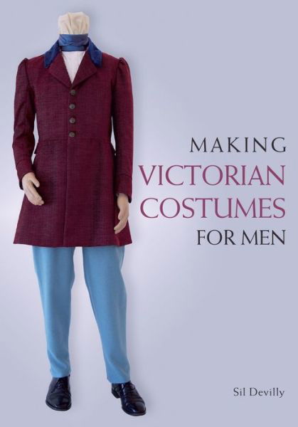 Cover for Sil Devilly · Making Victorian Costumes for Men (Paperback Book) (2019)