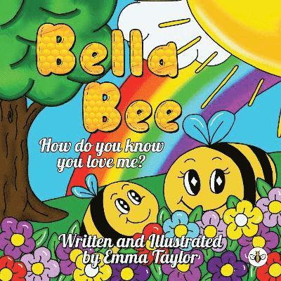 Cover for Emma Taylor · Bella Bee - How do you know you love me? (Paperback Book) (2024)