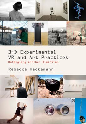 Cover for Rebecca Hackemann · 3-D Experimental VR and Art Practices: Untangling Another Dimension (Paperback Book) [New edition] (2023)
