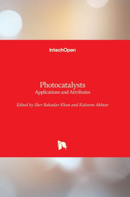 Photocatalysts: Applications and Attributes - Sher Bahadar Khan - Books - IntechOpen - 9781789854756 - March 6, 2019