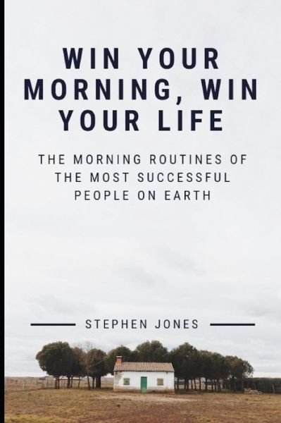 Cover for Stephen Jones · The Morning Routines of The Most Successful People on Earth (Pocketbok) (2019)