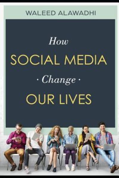 Cover for Waleed Alawadhi · How Social Media Change Our Lives (Paperback Book) (2019)