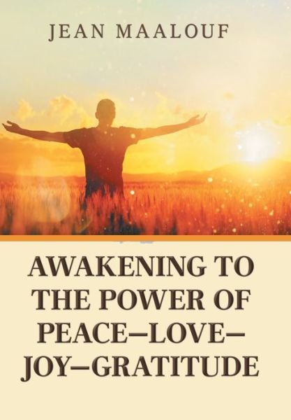 Cover for Jean Maalouf · Awakening to the Power of Peace-Love-Joy-Gratitude (Gebundenes Buch) (2019)