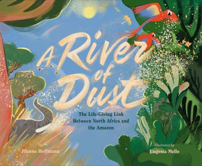 Cover for Jilanne Hoffman · A River of Dust: How North African Nutrients Nourish the Amazon (Gebundenes Buch) (2023)