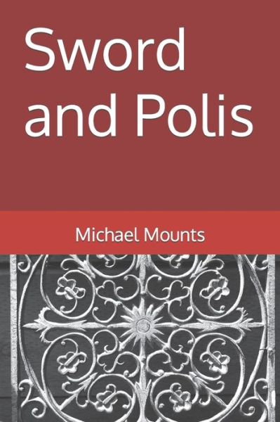 Cover for Michael Mounts · Sword and Polis (Book) (2019)