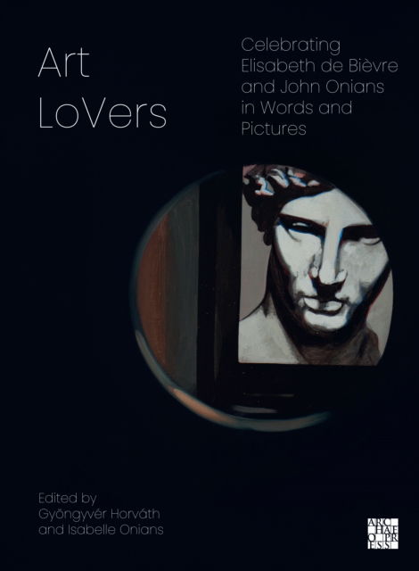 Cover for Art LoVers: Celebrating Elisabeth de Bievre and John Onians in Words and Pictures (Paperback Book) [Multilingual edition] (2025)