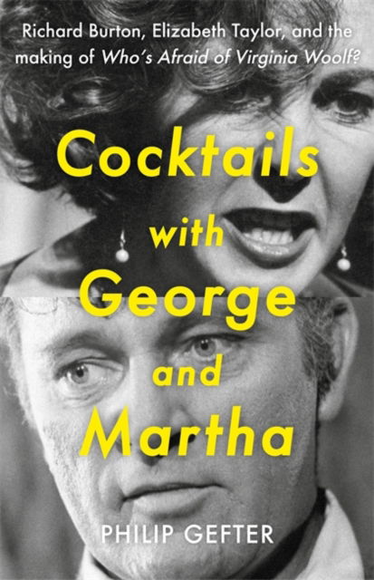 Cover for Philip Gefter · Cocktails with George and Martha: Richard Burton, Elizabeth Taylor, and the making of 'Who’s Afraid of Virginia Woolf?' (Inbunden Bok) (2024)