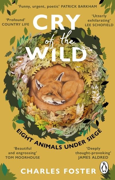Cry of the Wild: Life through the eyes of eight animals - Charles Foster - Livros - Transworld Publishers Ltd - 9781804991756 - 21 de março de 2024