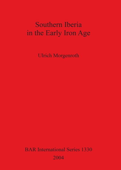 Cover for Ulrich Morgenroth · Southern Iberia in the Early Iron Age (Bar International) (Hardcover Book) (2004)