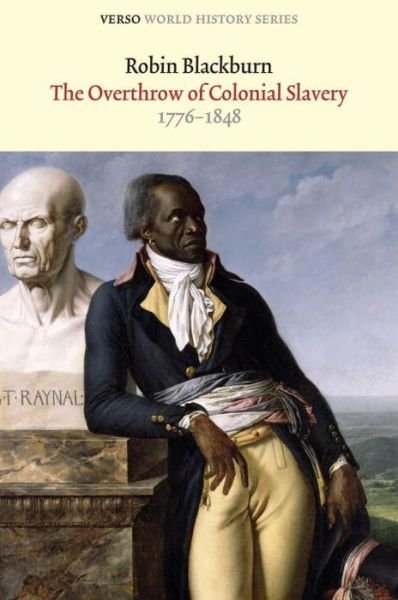Cover for Robin Blackburn · The Overthrow of Colonial Slavery: 1776–1848 - Verso World History (Paperback Bog) (2011)