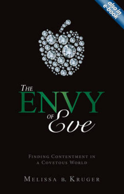 Cover for Melissa B. Kruger · The Envy of Eve: Finding Contentment in a Covetous World - Focus for Women (Pocketbok) [Revised edition] (2012)