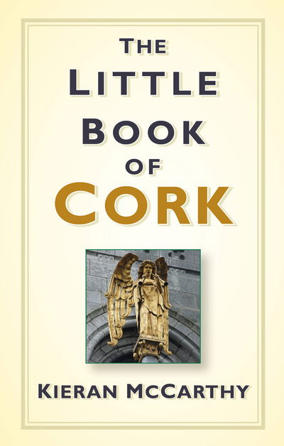 Cover for Kieran McCarthy · The Little Book of Cork (Hardcover Book) (2015)