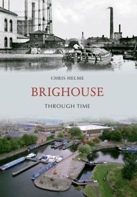 Cover for Chris Helme · Brighouse Through Time - Through Time (Taschenbuch) (2011)