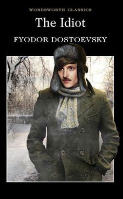 The Idiot - Wordsworth Classics - Fyodor Dostoevsky - Bøger - Wordsworth Editions Ltd - 9781853261756 - 5. december 1996