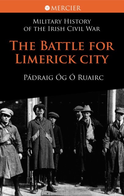 Cover for Padraig Og O Ruairc · The Battle for Limerick City - Mercier's History of the Irish Civil War (Paperback Book) (2010)