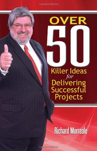 Cover for Richard Morreale · Over 50 Killer Ideas for Delivering Successful Projects (Paperback Book) (2008)