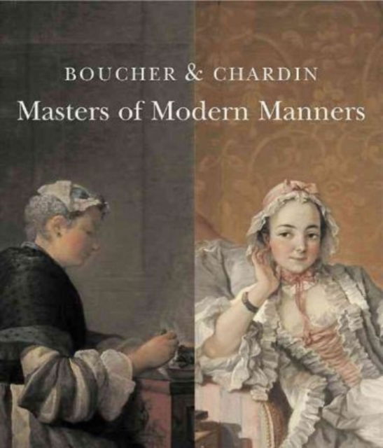 Boucher and Chardin: Masters of Modern Manners - Joanne Hedley - Books - Paul Holberton Publishing Ltd - 9781903470756 - January 21, 2025