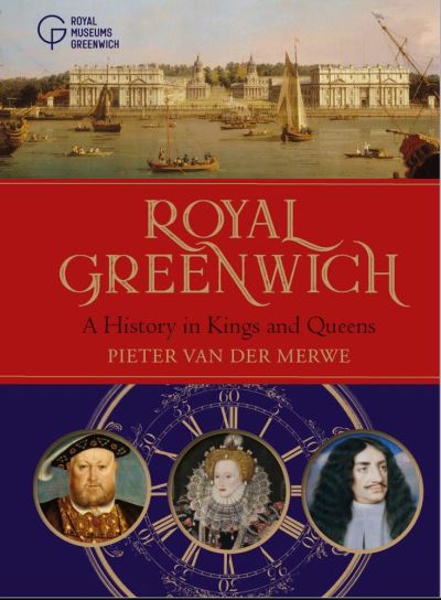 Cover for Pieter Van der Merwe · Royal Greenwich: A History in Kings and Queens (Hardcover Book) (2020)